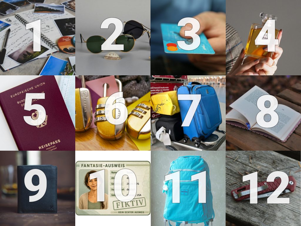 Übersicht folgender Gegenstände:
1. Reisetagebuch
2. Sonnenbrille
3. Kreditkarte
4. Parfum
5. Reisepass
6. Kofferschloss
7. Koffer
8. Buch
9. Portmonnaie
10. Ausweis
11. Rucksack
12. Taschenmesser
